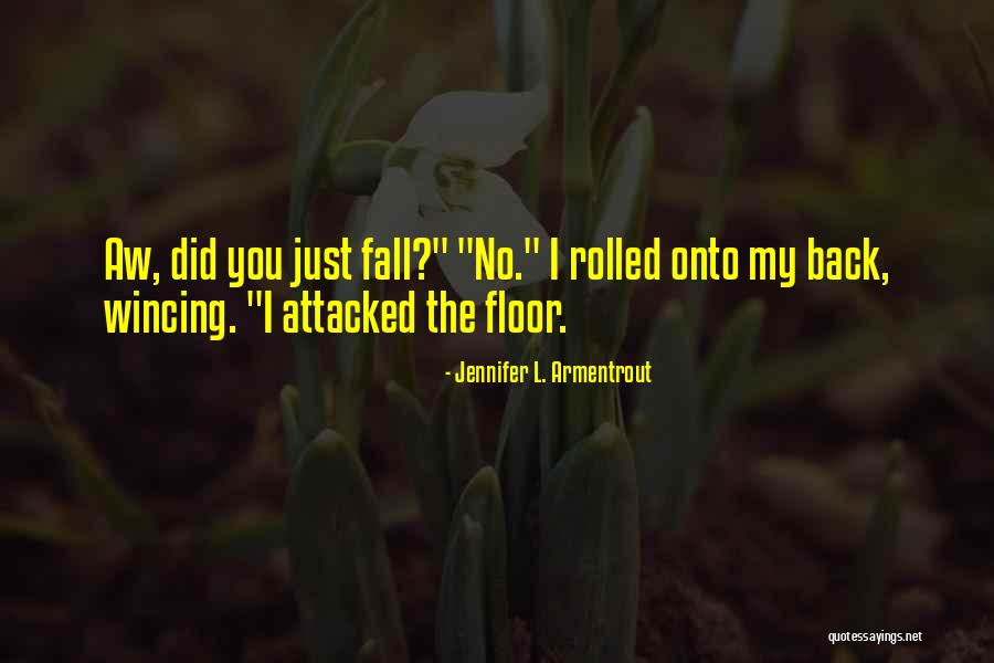 Just Fall Back Quotes By Jennifer L. Armentrout Just Fall Back Quotes By Jennifer L. Armentrout