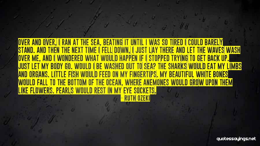 Just Fall Back Quotes By Ruth Ozeki Just Fall Back Quotes By Ruth Ozeki