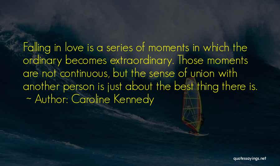 Just Falling In Love Quotes By Caroline Kennedy