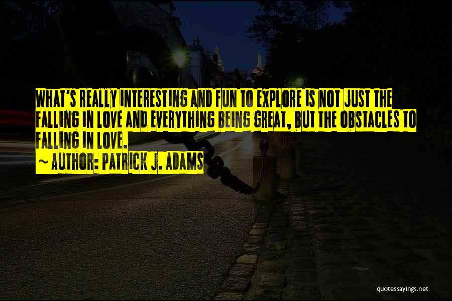 Just Falling In Love Quotes By Patrick J. Adams