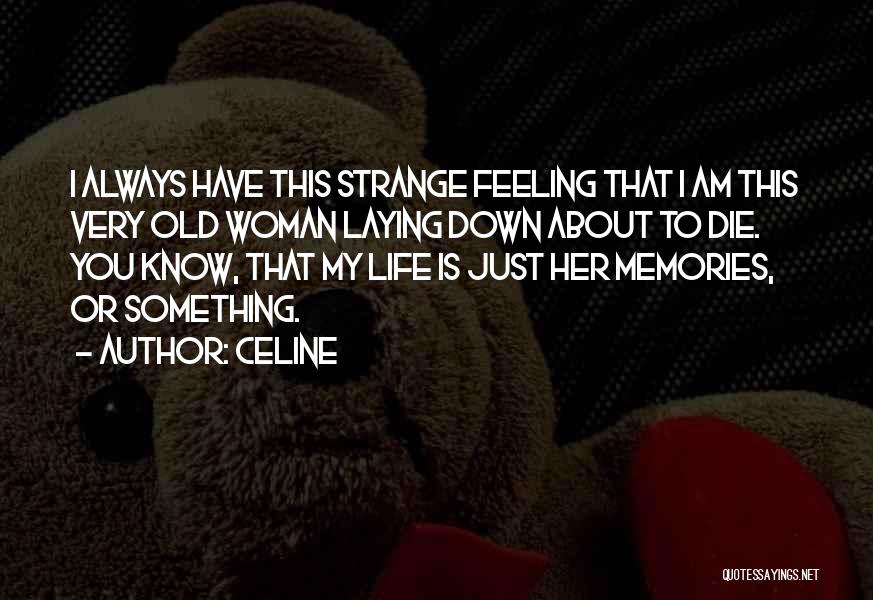 Just Feeling Down Quotes By Celine