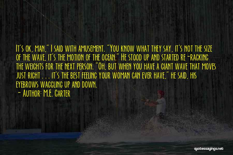 Just Feeling Down Quotes By M.E. Carter