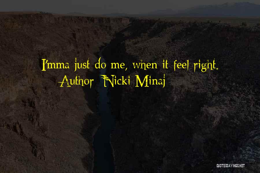 Just Feels Right Quotes By Nicki Minaj