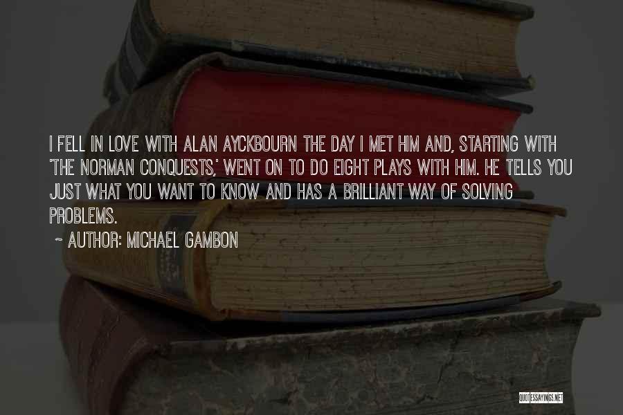 Just Fell In Love Quotes By Michael Gambon