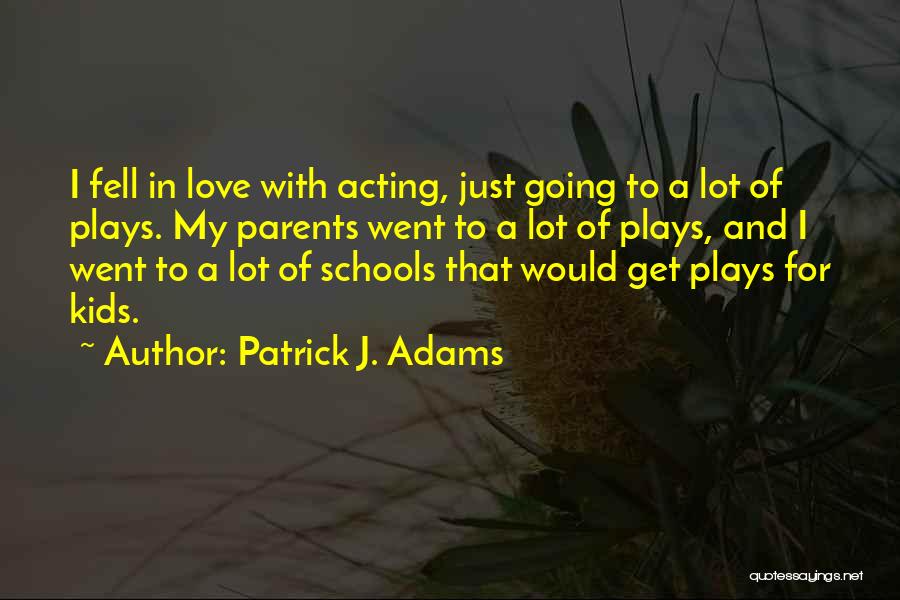 Just Fell In Love Quotes By Patrick J. Adams