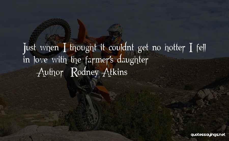 Just Fell In Love Quotes By Rodney Atkins