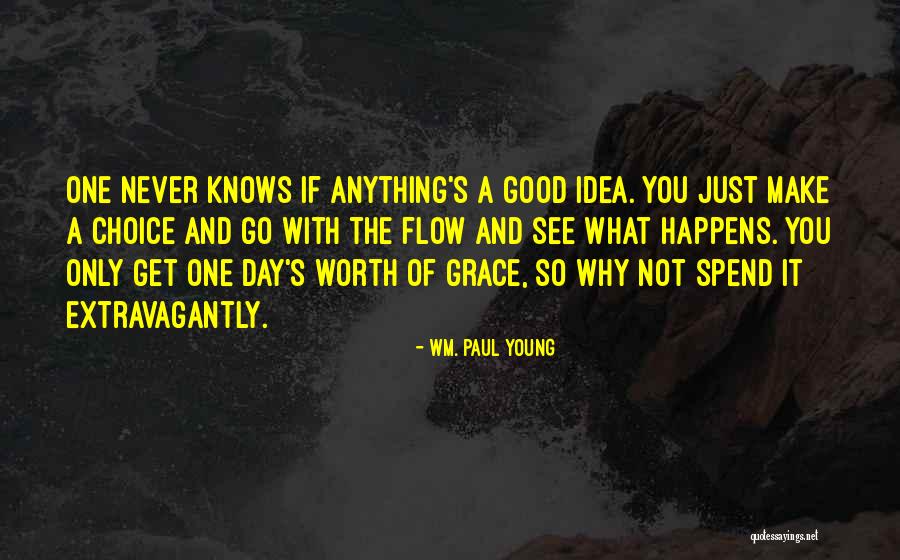 Just Flow With It Quotes By Wm. Paul Young Just Flow With It Quotes By Wm. Paul Young