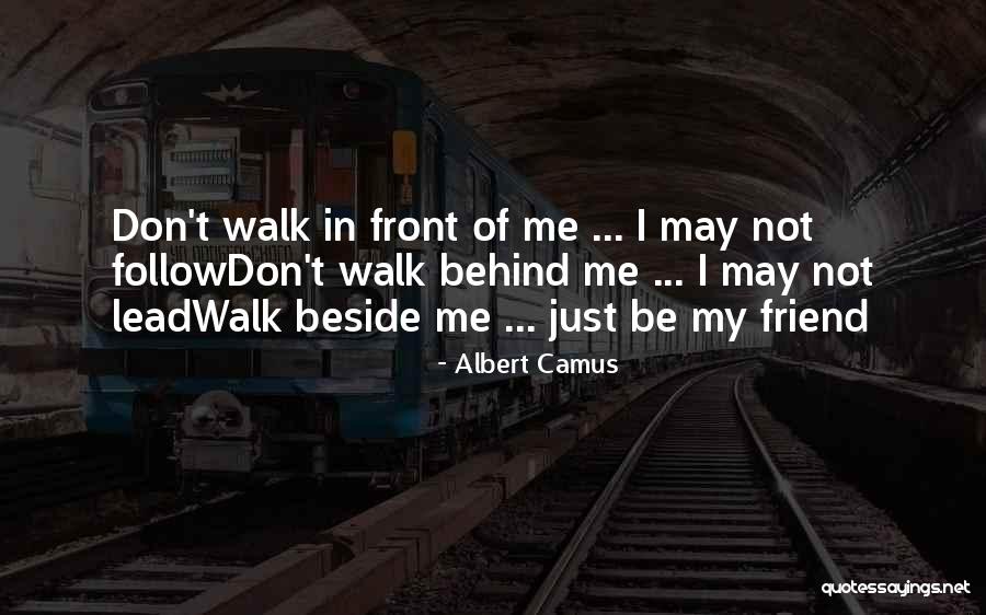 Just Follow Me Quotes By Albert Camus Just Follow Me Quotes By Albert Camus