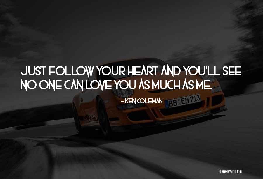 Just Follow Me Quotes By Ken Coleman Just Follow Me Quotes By Ken Coleman