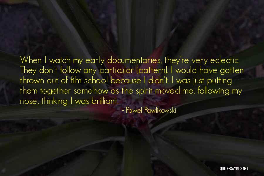 Just Follow Me Quotes By Pawel Pawlikowski Just Follow Me Quotes By Pawel Pawlikowski