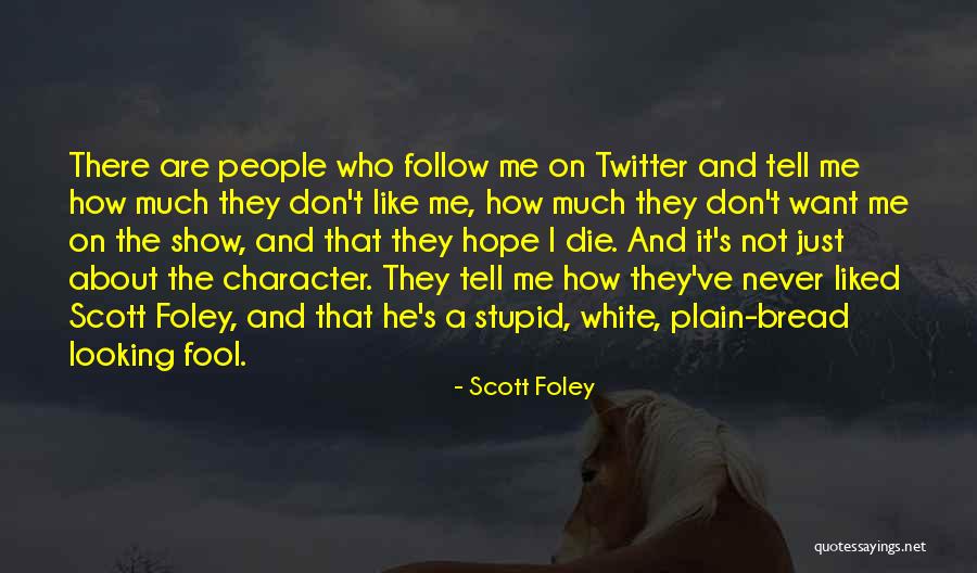 Just Follow Me Quotes By Scott Foley Just Follow Me Quotes By Scott Foley