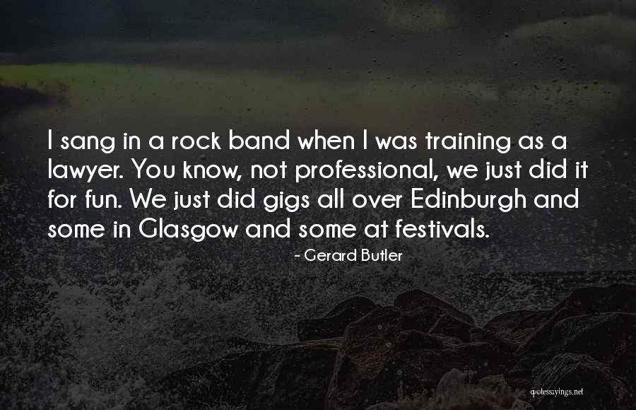 Just For Fun Quotes By Gerard Butler Just For Fun Quotes By Gerard Butler