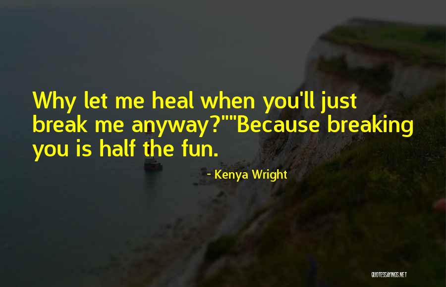Just For Fun Quotes By Kenya Wright Just For Fun Quotes By Kenya Wright