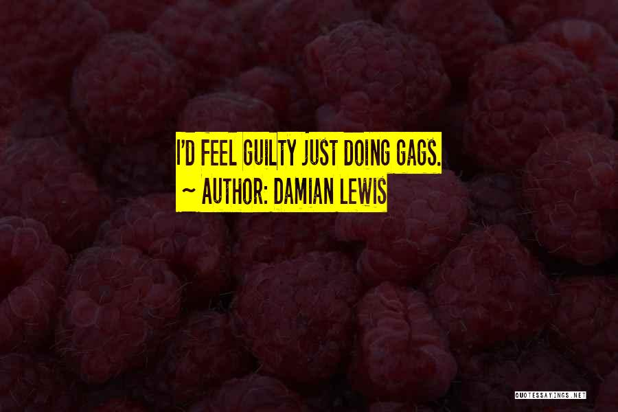 Just For Gags Quotes By Damian Lewis