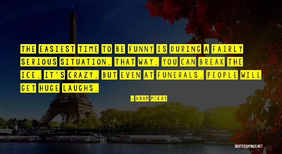 Just For Laughs Funny Quotes By Adam McKay Just For Laughs Funny Quotes By Adam McKay