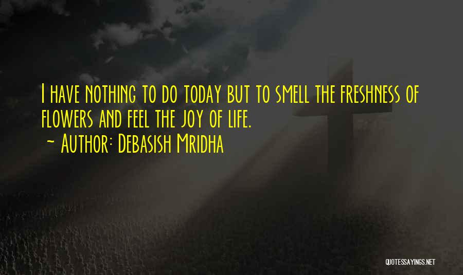 Just For Today Inspirational Quotes By Debasish Mridha