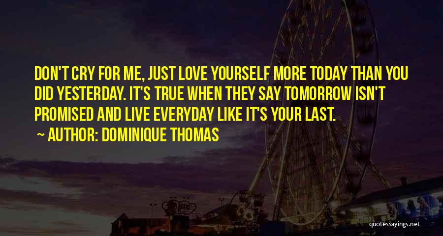 Just For Today Love Quotes By Dominique Thomas