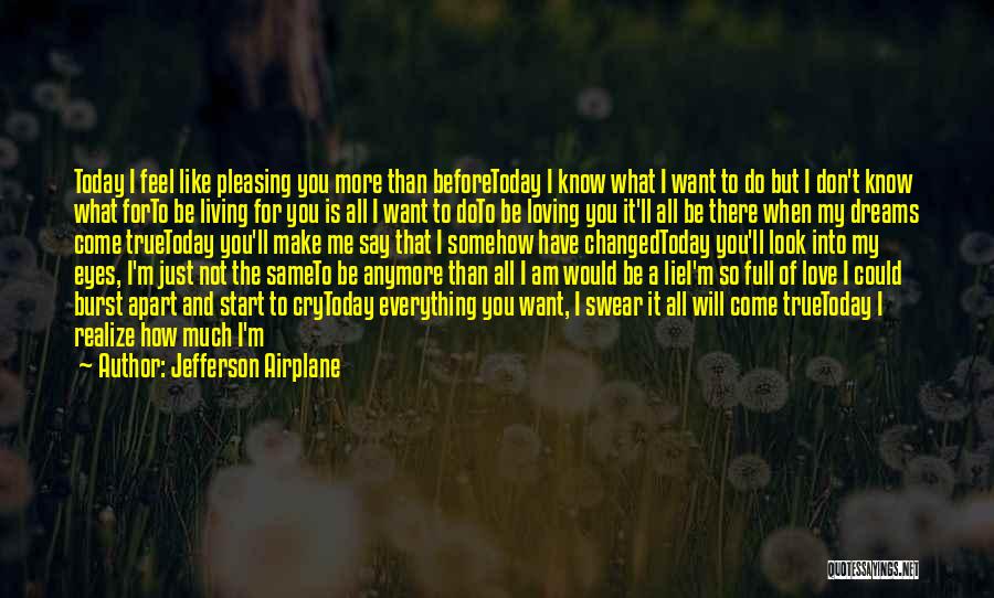 Just For Today Love Quotes By Jefferson Airplane