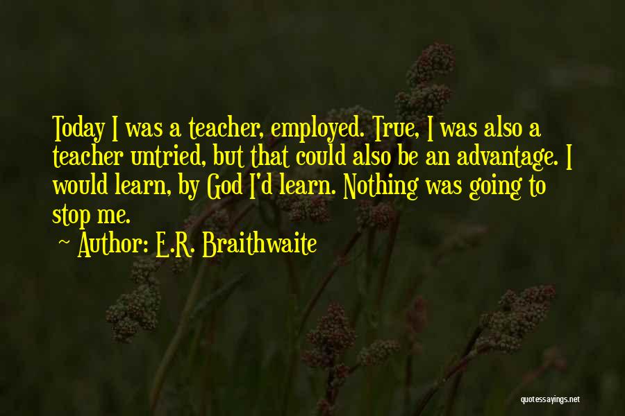 Just For Today Motivational Quotes By E.R. Braithwaite