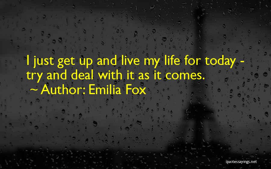 Just For Today Quotes By Emilia Fox