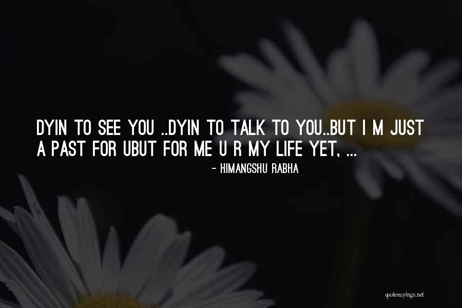 Just For U Quotes By Himangshu Rabha Just For U Quotes By Himangshu Rabha