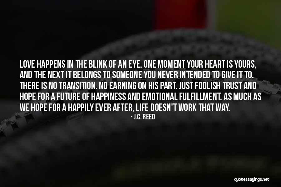 Just For Your Happiness Quotes By J.C. Reed Just For Your Happiness Quotes By J.C. Reed