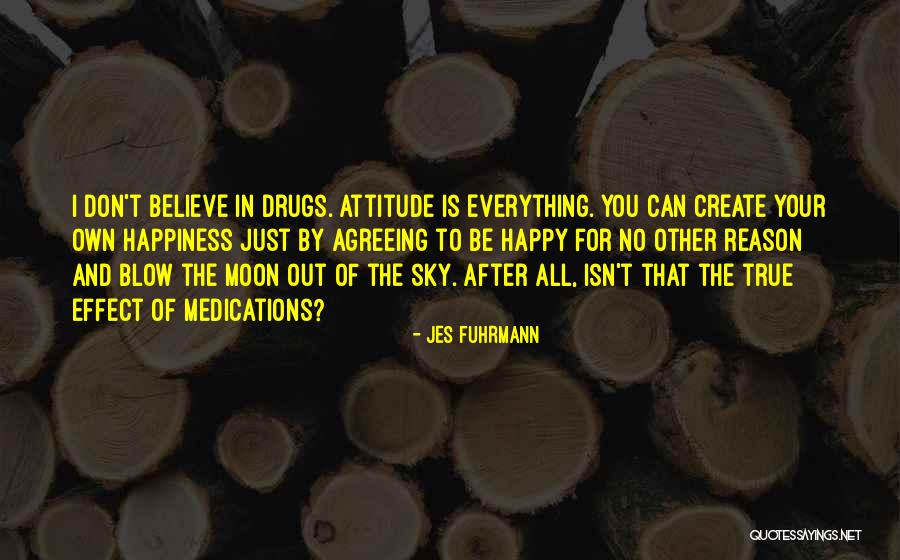 Just For Your Happiness Quotes By Jes Fuhrmann Just For Your Happiness Quotes By Jes Fuhrmann