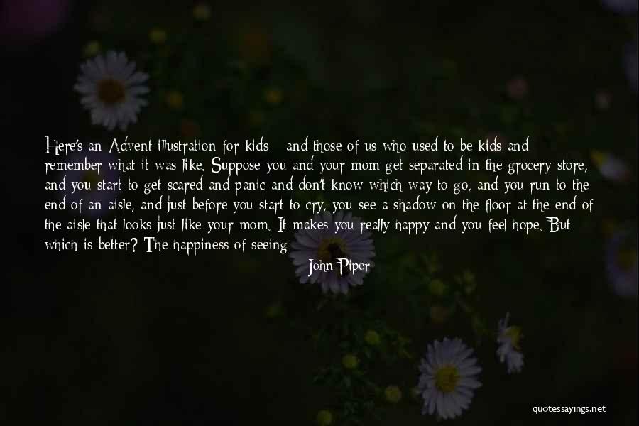 Just For Your Happiness Quotes By John Piper Just For Your Happiness Quotes By John Piper