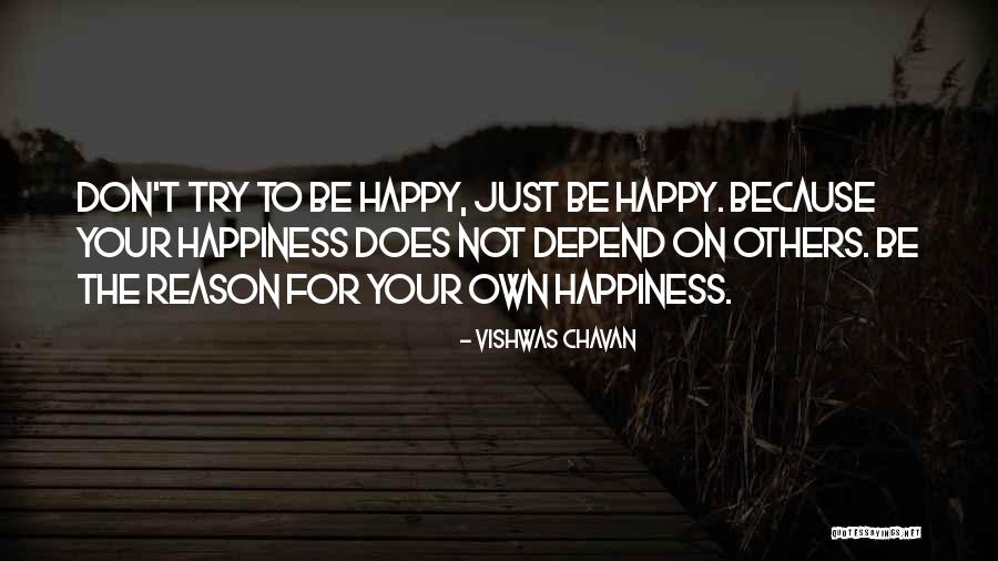 Just For Your Happiness Quotes By Vishwas Chavan Just For Your Happiness Quotes By Vishwas Chavan