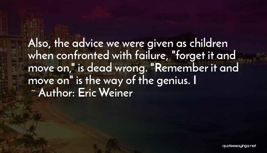 Just Forget And Move On Quotes By Eric Weiner