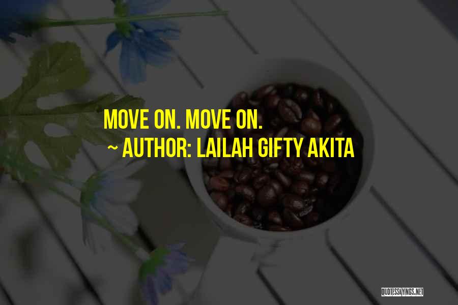 Just Forget And Move On Quotes By Lailah Gifty Akita