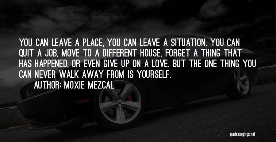 Just Forget And Move On Quotes By Moxie Mezcal