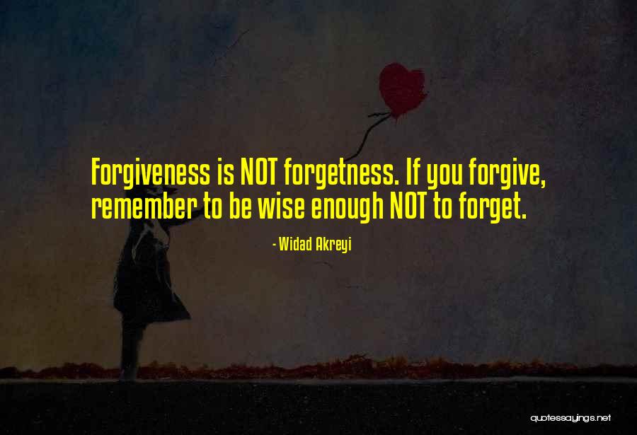 Just Forgive And Forget Quotes By Widad Akreyi