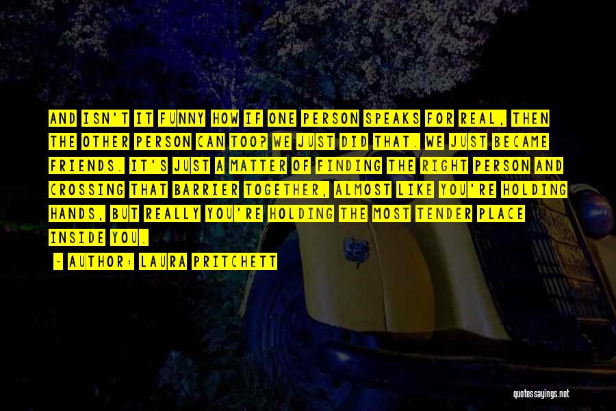 Just Friends Love Quotes By Laura Pritchett Just Friends Love Quotes By Laura Pritchett