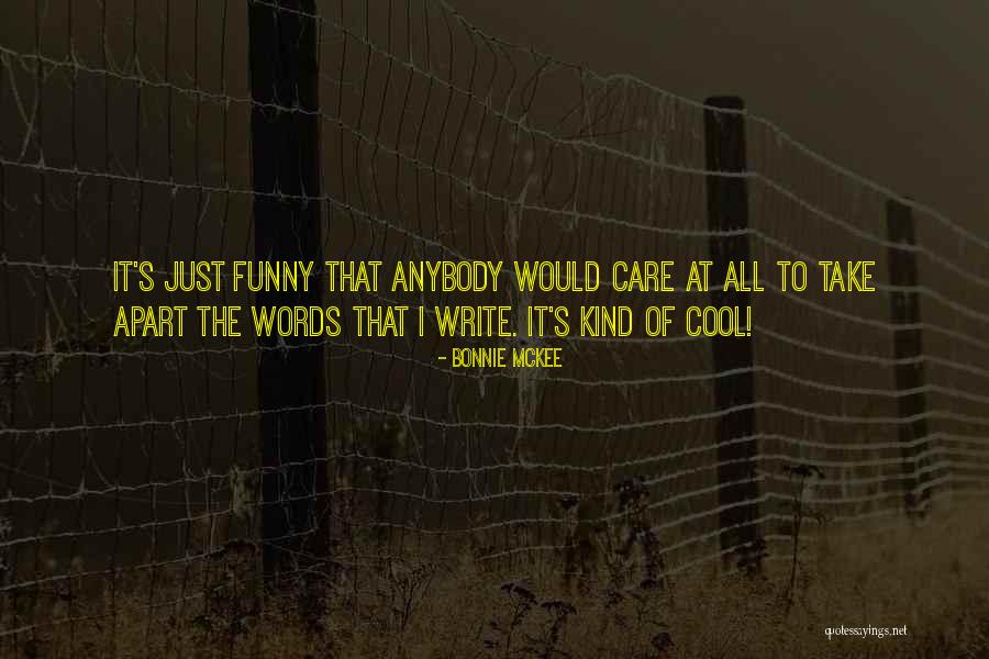 Just Funny Quotes By Bonnie McKee Just Funny Quotes By Bonnie McKee