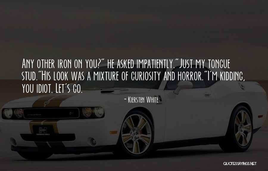 Just Funny Quotes By Kiersten White Just Funny Quotes By Kiersten White