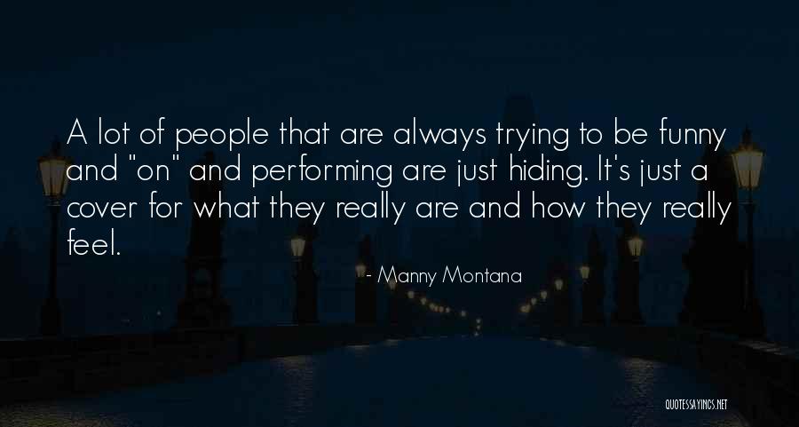 Just Funny Quotes By Manny Montana Just Funny Quotes By Manny Montana