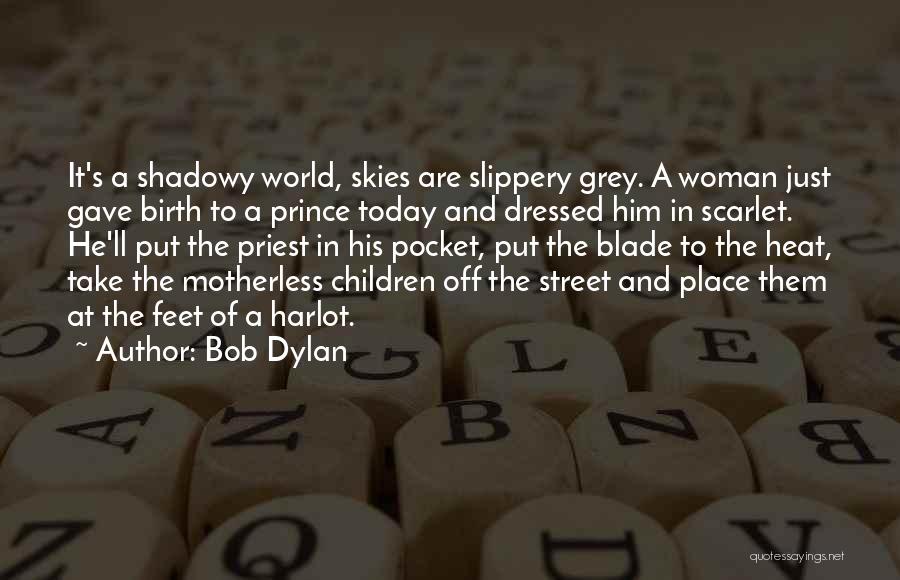 Just Gave Birth Quotes By Bob Dylan