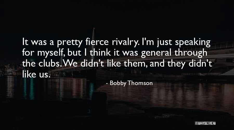 Just General Quotes By Bobby Thomson