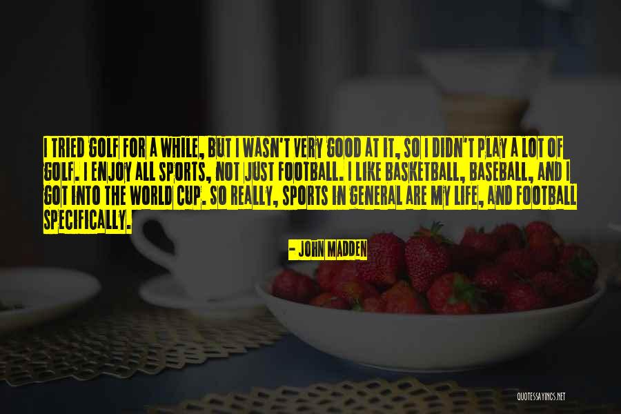 Just General Quotes By John Madden