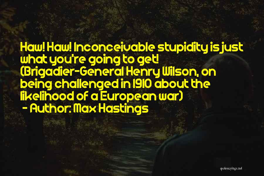 Just General Quotes By Max Hastings