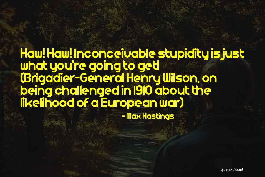 Just General Quotes By Max Hastings