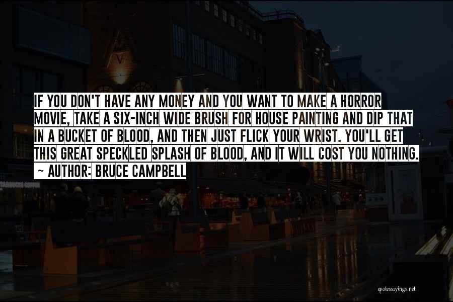 Just Get Money Quotes By Bruce Campbell