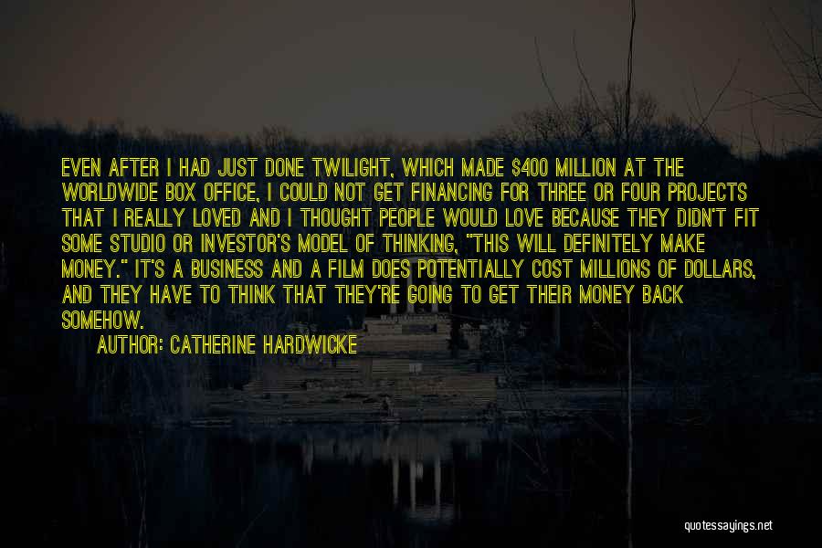 Just Get Money Quotes By Catherine Hardwicke