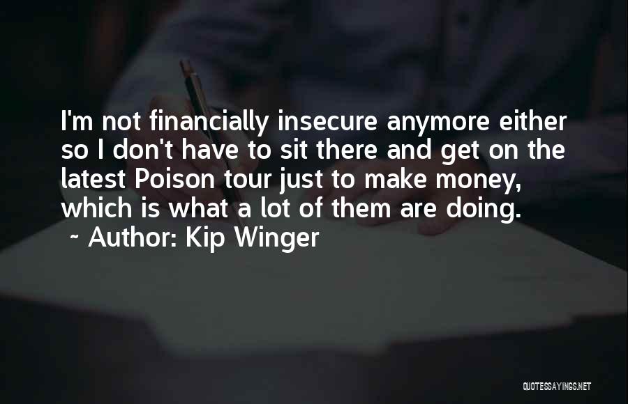 Just Get Money Quotes By Kip Winger