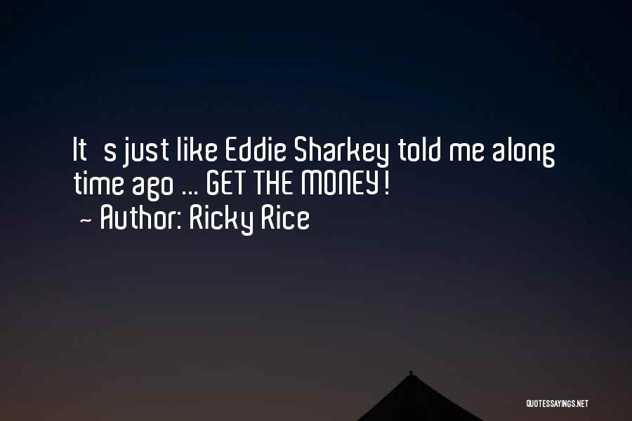 Just Get Money Quotes By Ricky Rice