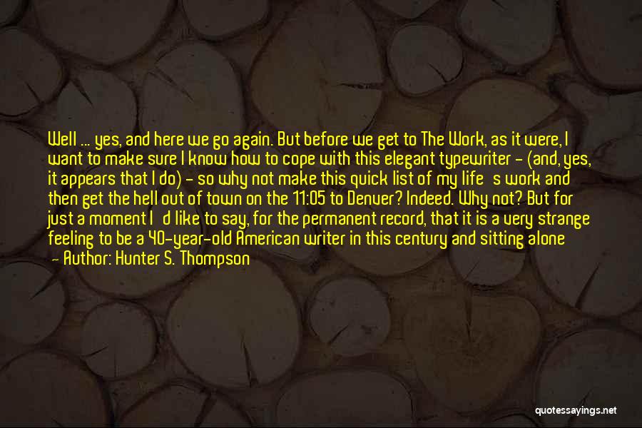 Just Get Out Of My Life Quotes By Hunter S. Thompson