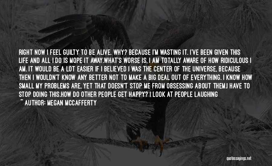 Just Get Out Of My Life Quotes By Megan McCafferty