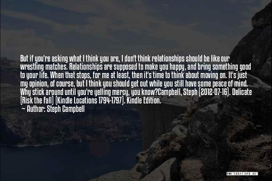 Just Get Out Of My Life Quotes By Steph Campbell