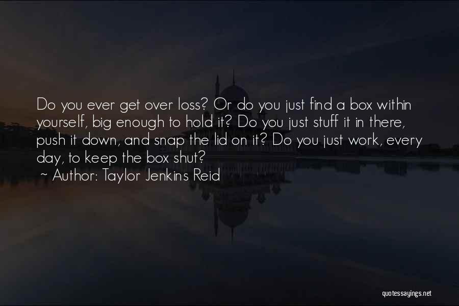 Just Get Over It Quotes By Taylor Jenkins Reid